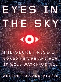 Eyes in the Sky: The Rise of Gorgon Stare and How It Will Watch Us All ...